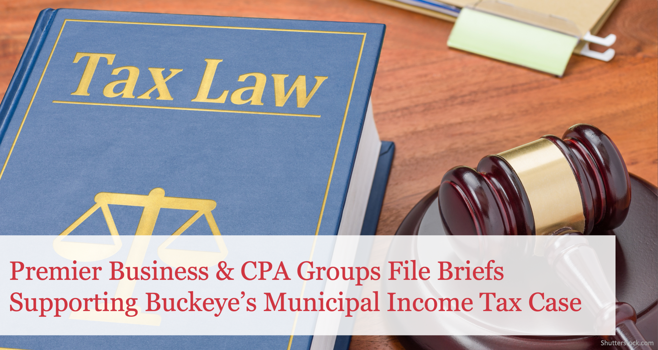 Premier Business and CPA Groups File Briefs Supporting The Buckeye Institute’s Municipal Income Tax Case