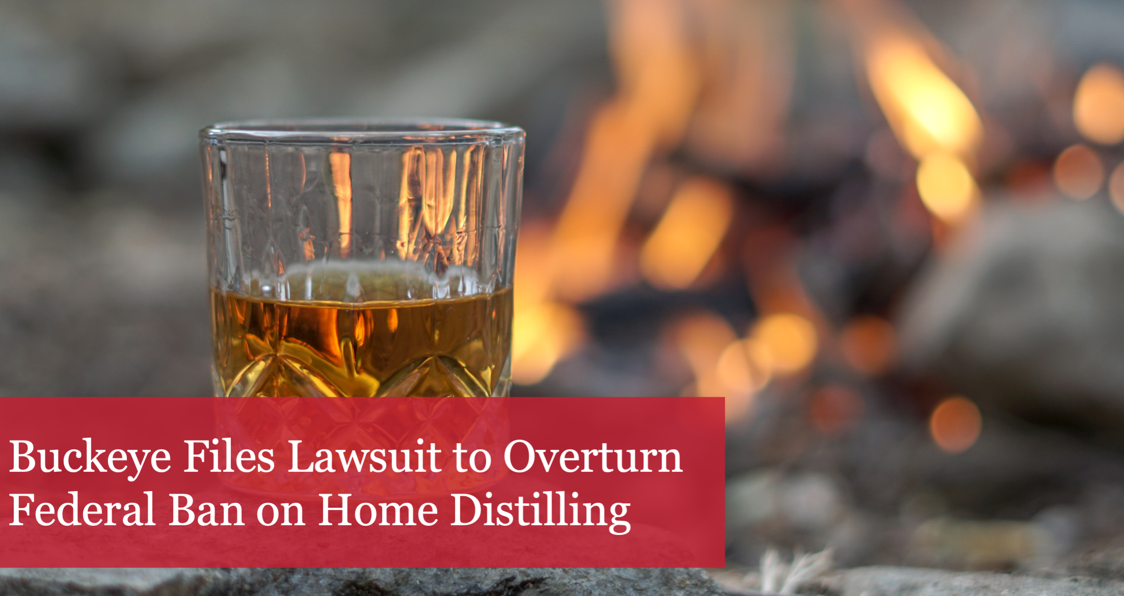 Raise A Glass: The Buckeye Institute Files Lawsuit to Overturn Federal Ban on Home Distilling