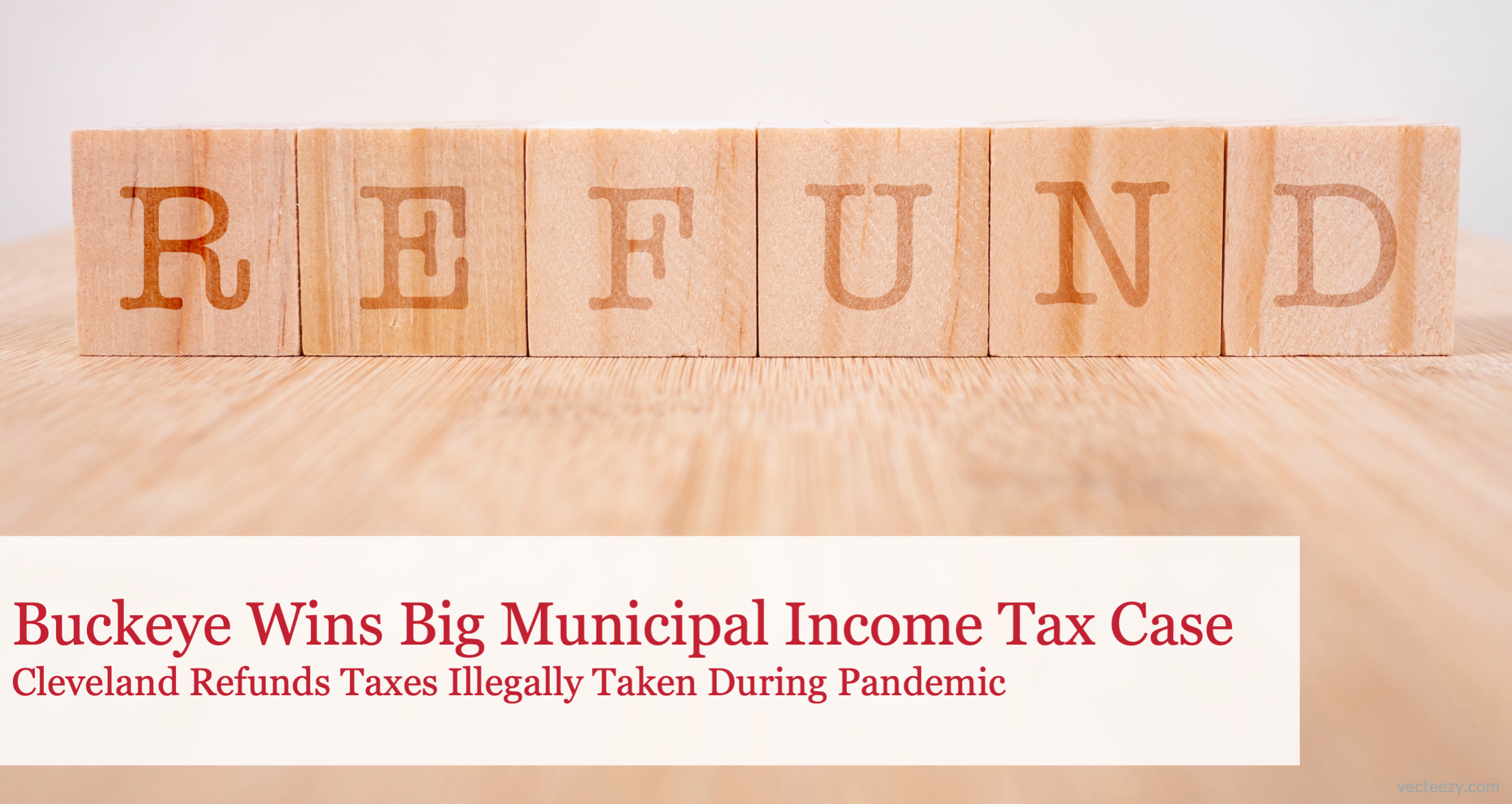 The Buckeye Institute Wins Big Municipal Income Tax Case: Cleveland Refunds Taxes Illegally Taken from Buckeye’s Client During Pandemic