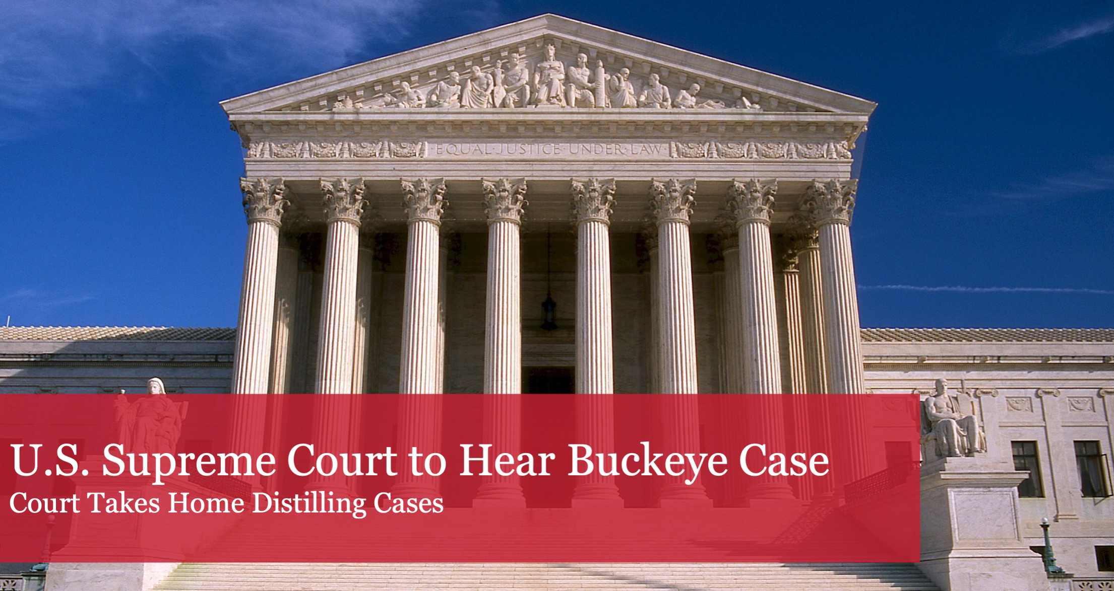 Supreme Court of the United States (SCOTUS) Takes The Buckeye Institute’s Home Distilling Case
